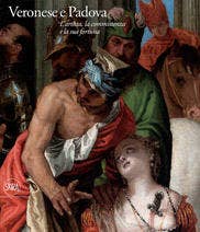 Veronese e Padova L’artista, la committenza e la sua fortuna