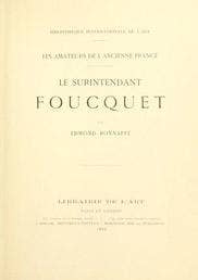 Les Amateurs de l’ancienne France : le surintendant Fouquet Les Amateurs de l’ancienne France : le surintendant Fouquet
